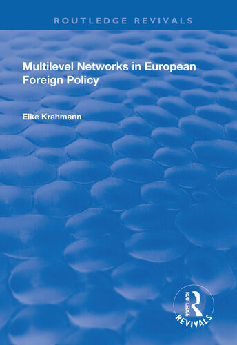 Multilevel Networks In European Foreign Policy Elke Krahmann