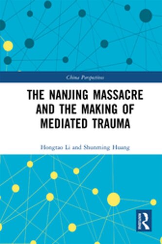 The Nanjing Massacre And The Making Of Mediated Trauma Hongtao Li