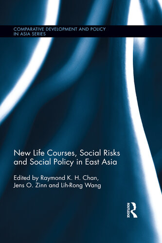 New Life Courses Social Risks And Social Policy In East Asia Raymond K H Chan