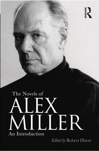 The Novels Of Alex Miller Robert Dixon