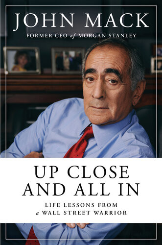 Up Close And All In Life Lessons From A Wall Street Warrior John Mack