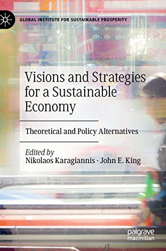 Visions And Strategies For A Sustainable Economy Theoretical And Policy Alternatives Nikolaos Karagiannis