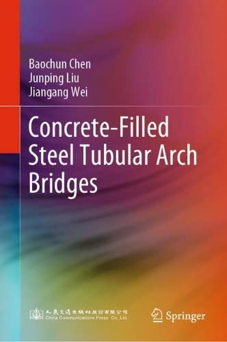 Concretefilled Steel Tubular Arch Bridges Baochun Chen Junping Liu