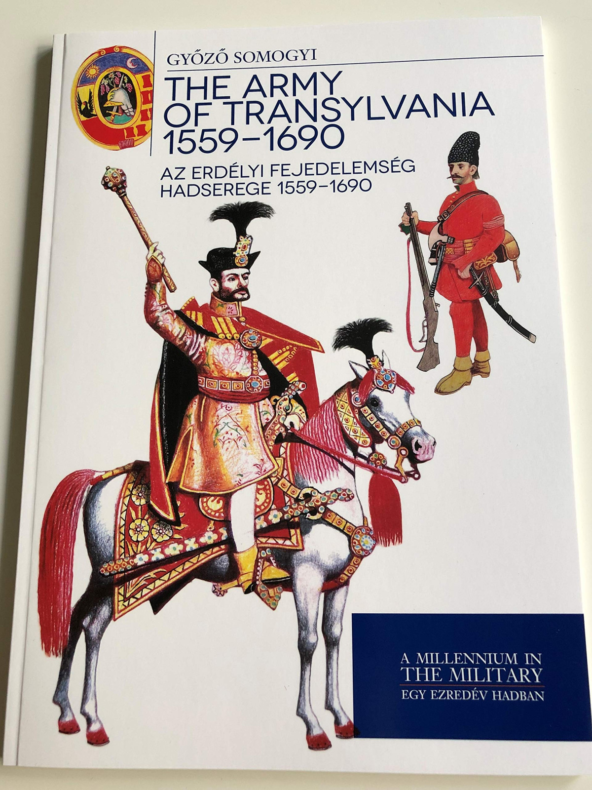 The Army Of Transylvania 1559 1690 Gyz Somogyi