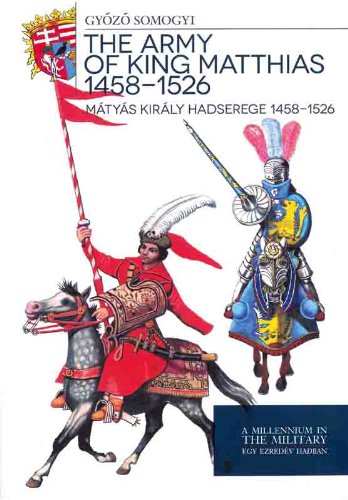 The Army Of King Matthias 14581526 Gyz Somogyi