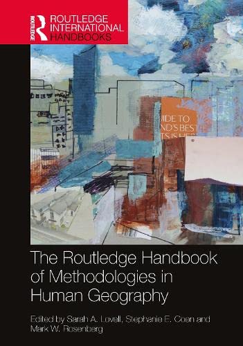 The Routledge Handbook Of Methodologies In Human Geography Mark W Rosenberg Stephanie E Coen Sarah A Lovell