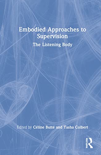Embodied Approaches To Supervision The Listening Body Cline Butt