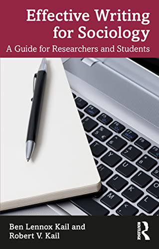 Effective Writing For Sociology A Guide For Researchers And Students Ben Lennox Kail