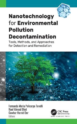 Nanotechnology For Environmental Pollution Decontamination Tools Methods And Approaches For Detection And Remediation Fernanda Maria Policarpo Tonelli