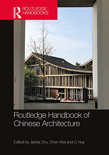 Routledge Handbook Of Chinese Architecture Social Production Of Buildings And Spaces In History Jianfei Zhu