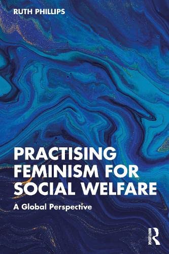 Practising Feminism For Social Welfare A Global Perspective Ruth Phillips