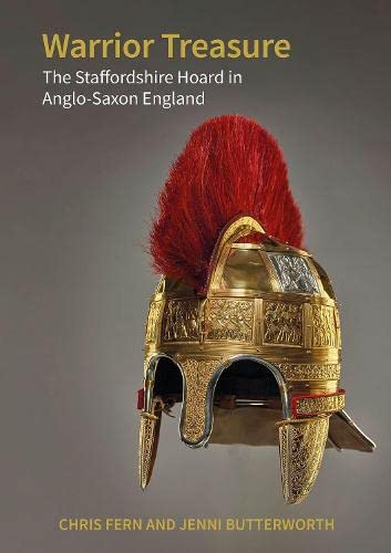Warrior Treasure The Staffordshire Hoard In Anglosaxon England Chris Fern