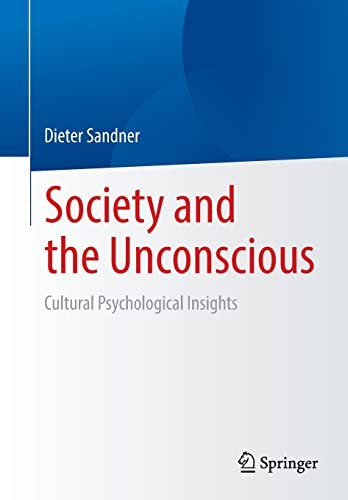 Society And The Unconscious Cultural Psychological Insights Dieter Sandner