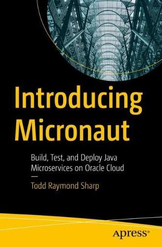 Introducing Micronaut Build Test And Deploy Java Microservices On Oracle Cloud 1st Edition Todd Raymond Sharp