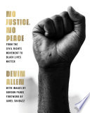 No Justice No Peace From The Civil Rights Movement To Black Lives Matter Devin Allen