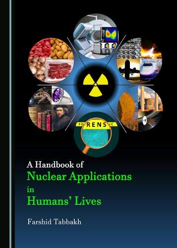 A Handbook Of Nuclear Applications In Humans Lives Farshid Tabbakh