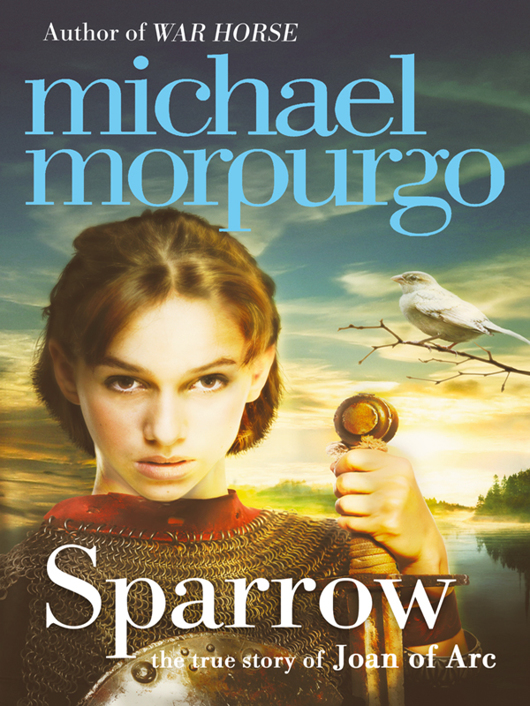 Sparrow The Story Of Joan Of Arc Michael Morpurgo
