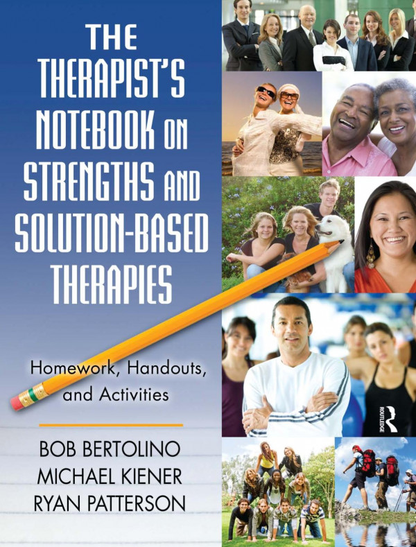 The Therapists Notebook On Strengths And Solutionbased Therapies Bob Bertolino