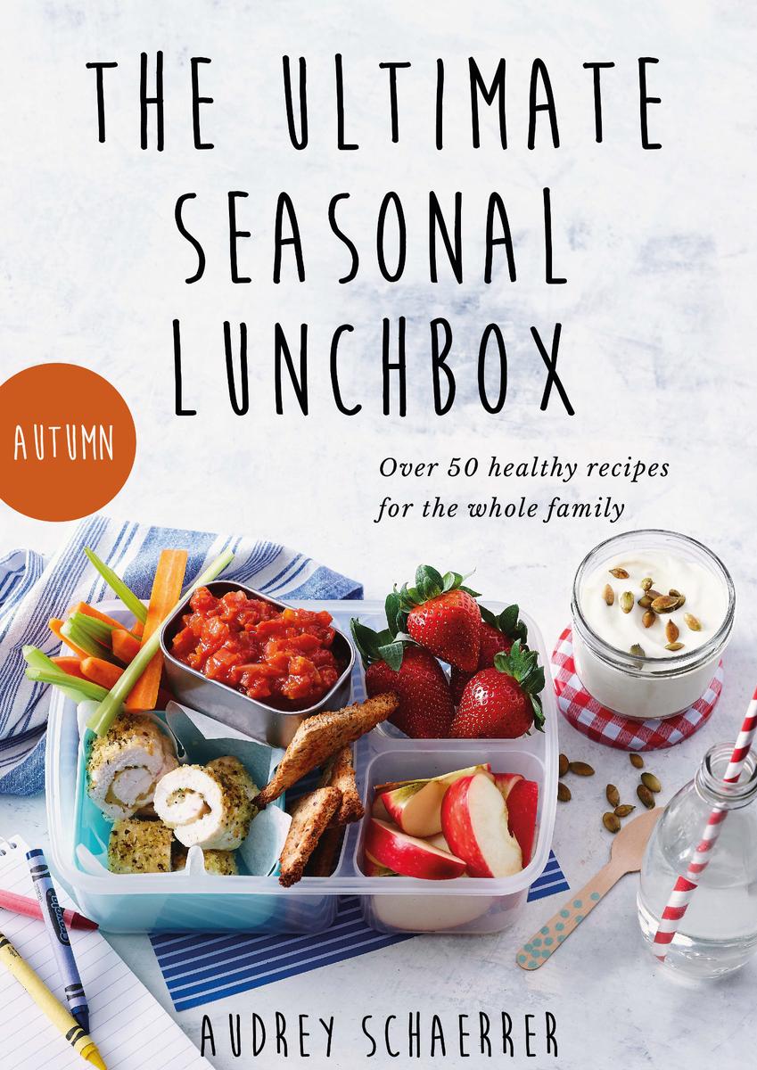 The Ultimate Seasonal Lunchbox Audrey Schaerrer