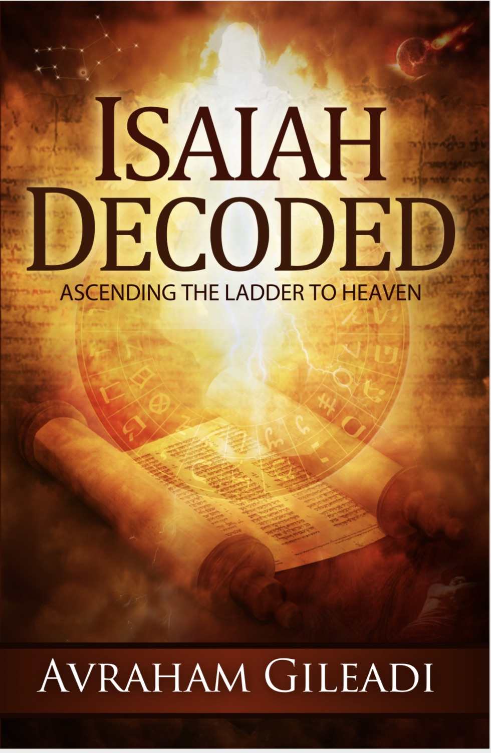 Isaiah Decoded Ascending The Ladder To Heaven Avraham Gileadi