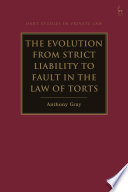 The Evolution From Strict Liability To Fault In The Law Of Torts Anthony Gray