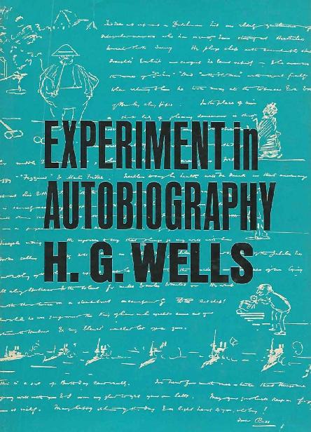 Experiment In Autobiography Discoveries And Conclusions Of A Very Ordinary Brain Since 1866 H G Wells