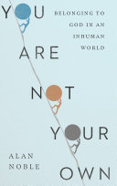 You Are Not Your Own Alan Noble