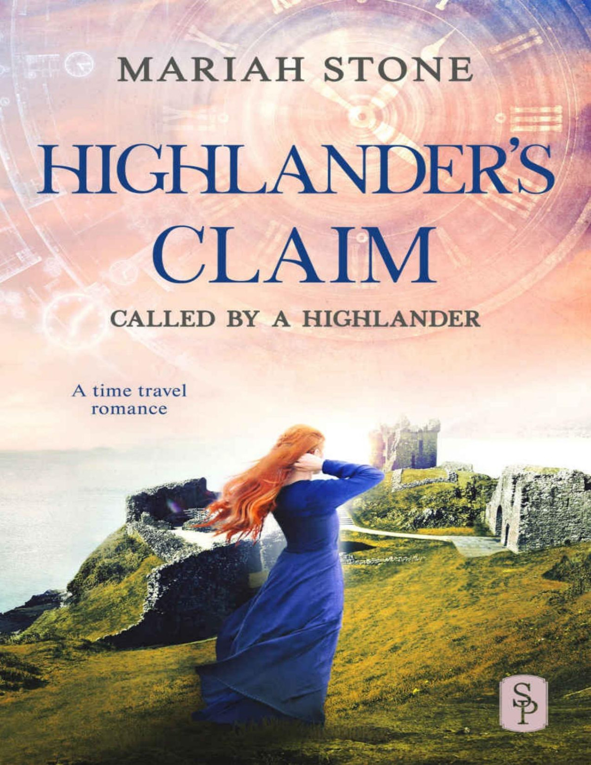 Highlanders Claim A Scottish Historical Time Travel Romance Called By A Highlander Book 9 Mariah Stone