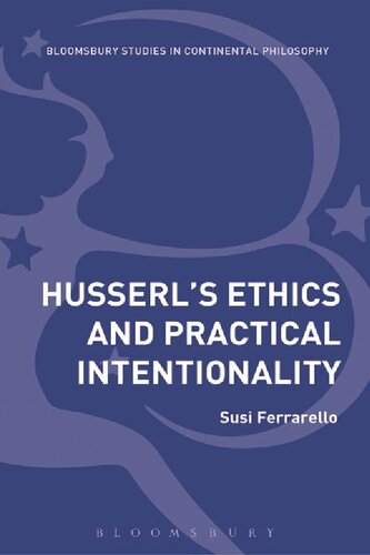 Husserls Ethics And Practical Intentionality 1st Edition Susi Ferrarello