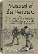 Manual Of The Baratero The Art Of Handling The Navaja The Knife And The Scissors Of The Gypsies James Loriega Translator