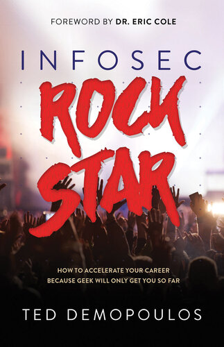 Infosec Rock Star How To Accelerate Your Career Because Geek Will Only Get You So Far Ted Demopoulos