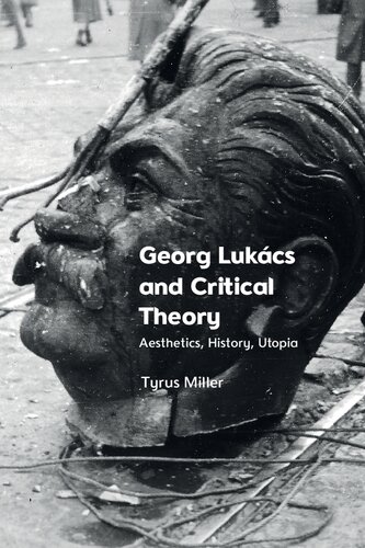Georg Lukcs And Critical Theory Aesthetics History Utopia Tyrus Miller
