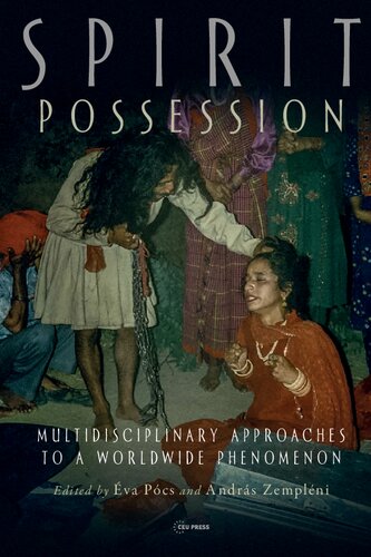 Spirit Possession Multidisciplinary Approaches To A Worldwide Phenomenon Va Pcs Editor