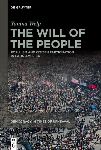 The Will Of The People Populism And Citizen Participation In Latin America Yanina Welp