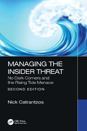 Managing The Insider Threat No Dark Corners And The Rising Tide Menace 2nd Edition Nick Catrantzos