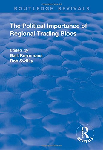 The Political Importance Of Regional Trading Blocs Bart Kerremans