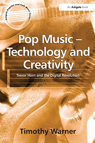 Pop Music Technology And Creativity Trevor Horn And The Digital Revolution Timothy Warner