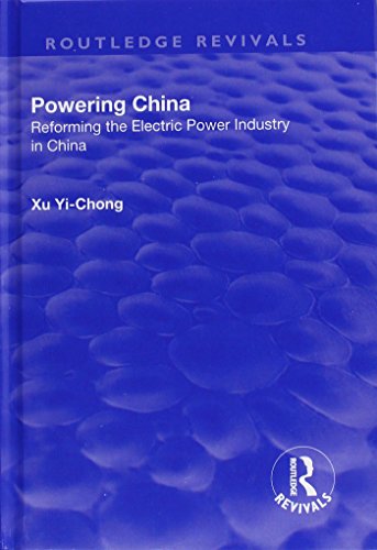 Powering China Reforming The Electric Power Industry In China Xu Yichong