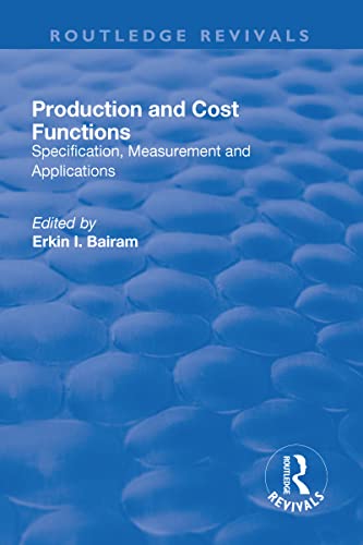 Production And Cost Functions Specification Measurement And Applications Specification Measurement And Applications Erkin Bairam