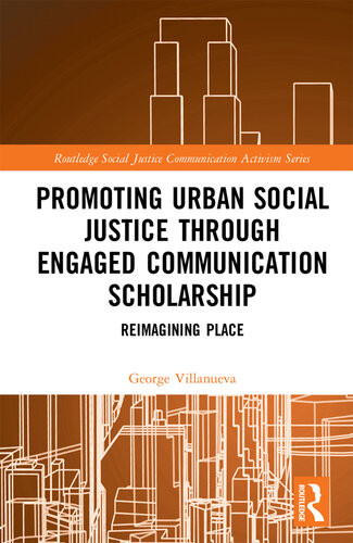 Promoting Urban Social Justice Through Engaged Communication Scholarship George Villanueva