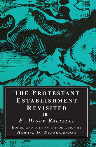 The Protestant Establishment Revisited E Digby Baltzell