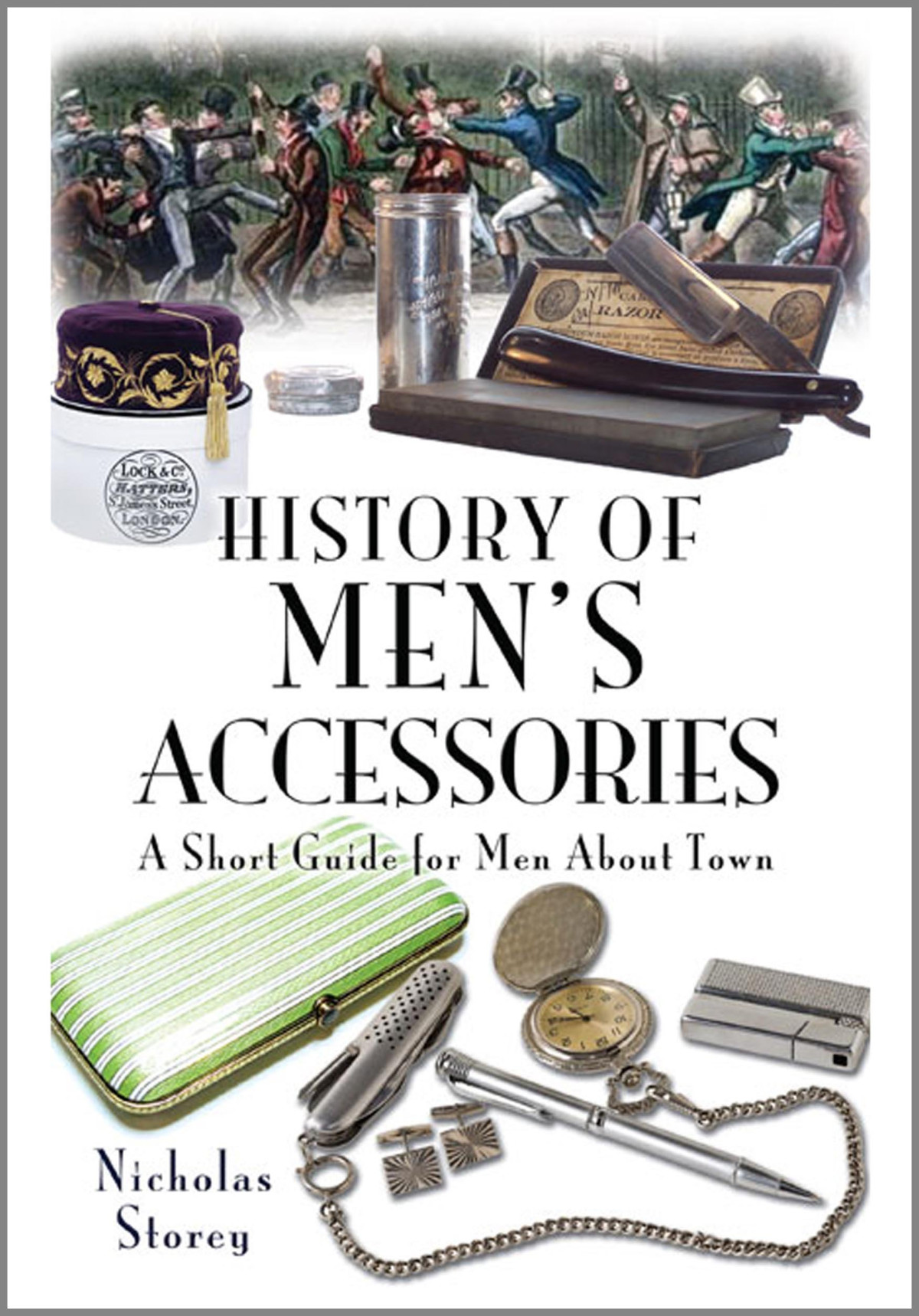 History Of Mens Accessories A Short Guide For Men About Town Illustrated Nicholas Storey
