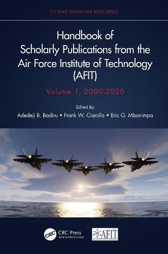 Handbook Of Scholarly Publications From The Air Force Institute Of Technology Afit Volume 1 20002020 Adedeji B Badiru