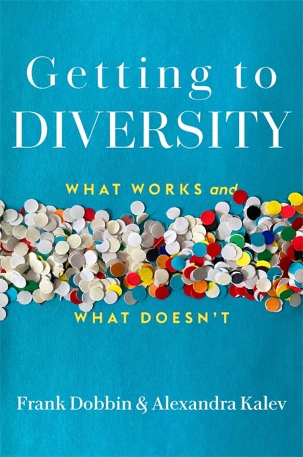 Getting To Diversity Frank Dobbin Alexandra Kalev