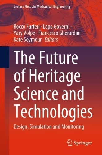 The Future Of Heritage Science And Technologies Design Simulation And Monitoring Rocco Furferi