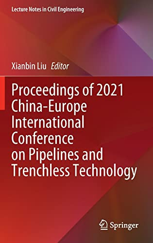 Proceedings Of 2021 Chinaeurope International Conference On Pipelines And Trenchless Technology Xianbin Liu