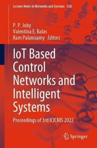 Iot Based Control Networks And Intelligent Systems Proceedings Of 3rd Icicnis 2022 P P Joby