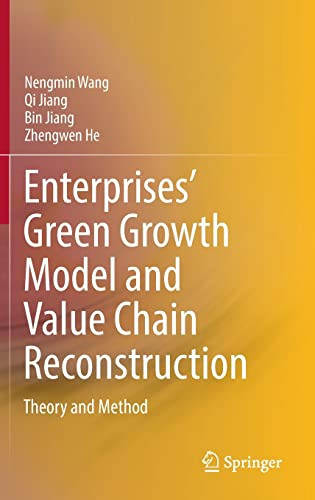 Enterprises Green Growth Model And Value Chain Reconstruction Theory And Method Nengmin Wang