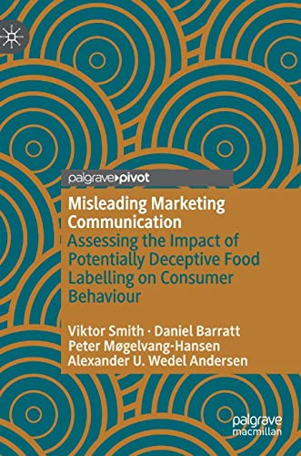 Misleading Marketing Communication Assessing The Impact Of Potentially Deceptive Food Labelling On Consumer Behaviour Viktor Smith