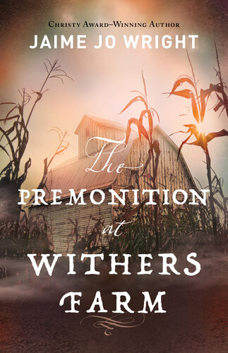 The Premonition At Withers Farm Jaime Jo Wright